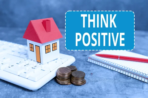 Text showing inspiration Think Positive. Business overview The tendency to be positive or optimistic in attitude Saving Money For A Brand New House, Abstract Buying And Selling Real Estate