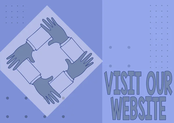 Visualizzazione concettuale Visita il nostro sito web. Visitatore foto concettuale che arriva al sito web e procede alla navigazione Four Hands Connected Holding Arms Together Mostrando Simbolo di connessione. — Foto Stock