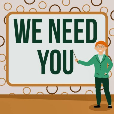 Kavramsal gösteri. Sana ihtiyacımız var. İş dünyasından birinden belirli bir iş için birlikte çalışmasını ya da soyut Profesör Verme, Açıklama ve Raporlama Konseptini hedef almasını istemek