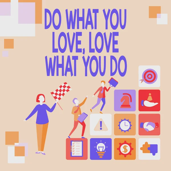 Text sign showing Do What You Love Love What You Do. Word for you able doing stuff you enjoy it to work in better places then Entering Office Worksheet Data, Listing Registered Online Members