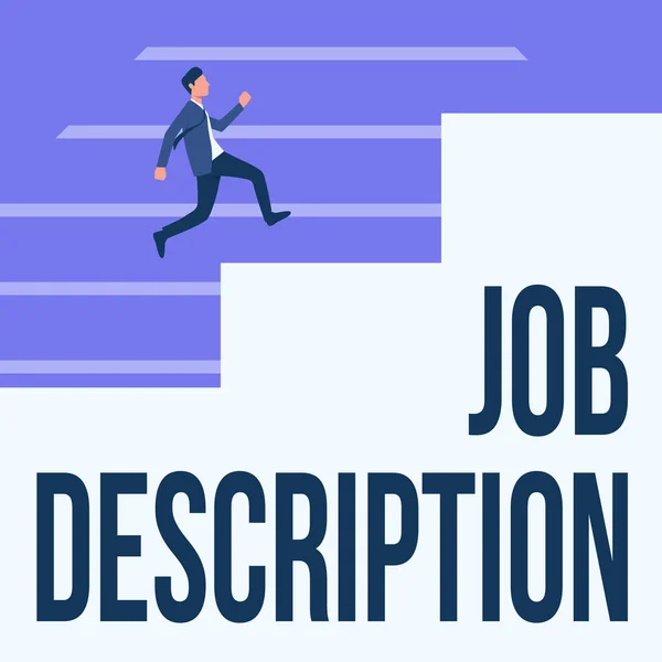 Segno di scrittura a mano Job Description. Concetto che significa un conto formale di un dipendente s è responsabilità Gentiluomo in giacca e cravatta Correre verso l'alto su una grande scala Passi che mostrano progressi. — Foto Stock