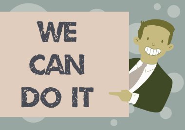 Yapabiliriz ilhamı gösteren bir metin. Kavram demek, kendini güçlü, yetenekli, takım elbiseli, elinde boş kağıt tutan mutlu adam olarak görmek demek..