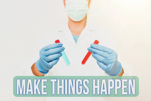 Texto que muestra inspiración Make Things Happen. Palabra para usted tendrá que hacer grandes esfuerzos con el fin de lograrlo la formulación de nuevos medicamentos para curar la infección de laboratorio Experimento Mostrar —  Fotos de Stock