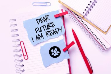 Sevgili Gelecek Ben Hazırım metni yazılıyor. Durum durumu kavramının anlamı tamamen hazır Renkli Bakış Pozitif Yaratıcı Fikirler ve İlhamlar