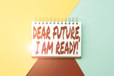 Sevgili Gelecek Ben Hazırım metni yazılıyor. Ticari gösteri durumu tamamen hazır Renkli Perspektif Pozitif Düşünce Yaratıcı Fikirler ve İlham