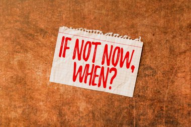 Soru sorulduğunda şimdi değilse bile el yazısı metni. Şu andan itibaren harekete geçmek için kelime: İşyerinde Parlak Akıllı Fikirleri İlerletmek için Zaman Yönetimi Planları Tereddüt etmeyin