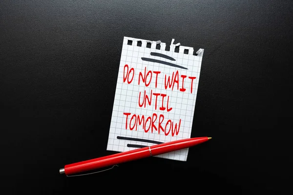 Text caption presenting Do Not Wait Until Tomorrow. Business overview needed to do it right away Urgent Better do now Thinking New Bright Ideas Renewing Creativity And Inspiration