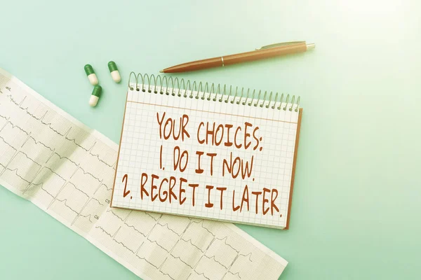 Text sign showing Your Choices 1 Do It Now 2 Regret It Later. Business approach Think first before deciding Writing Prescription Medicine Laboratory Testing And Analyzing Cure — Stock Photo, Image