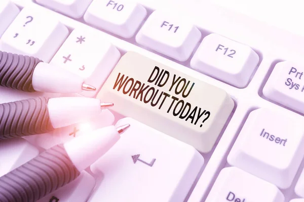 Text sign showing Did You Workout Today. Business overview asking if made session physical exercise Typing Online Member Name Lists, Creating New Worksheet Files