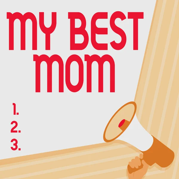 Skriver och visar text Min bästa mamma. Ord för uppskattning för din mor s är kärlek känslor komplimang Illustration av Hand håller Megaphone gör underbara tillkännagivande. — Stockfoto