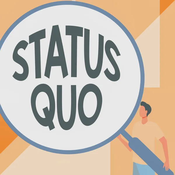 Text sign showing Status Quo. Business showcase existing state of affairs regarding social or political issues Gentleman Drawing Standing Holding Large Magnifying Glass.