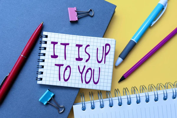 Text showing inspiration It Is Up To You. Word Written on Used to tell a person that they are the one to decide Flashy School And Office Supplies Bright Teaching And Learning Collections — Stock Photo, Image