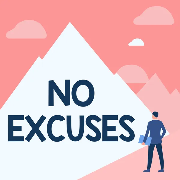 Conceptual display No Excuses. Business overview should not happen or expressing disapproval that it has happened Gentleman In Suit Standing Holding Notebook Facing Tall Mountain Range. — Stock Photo, Image