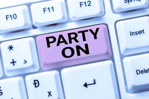 Текст от руки Party On. Бизнес-идея Keep or continue having a great time even after something happens Typing Online Network Protocols, Creating New Firewall Program — стоковое фото