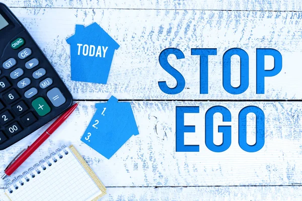 Text som visar inspiration Stop Ego. Internet Concept Styr din besatthet om ett beslut eller ett evenemang eller något Förbereda hus Planer, Hem Investeringsidéer, Beräkna boendekostnader — Stockfoto