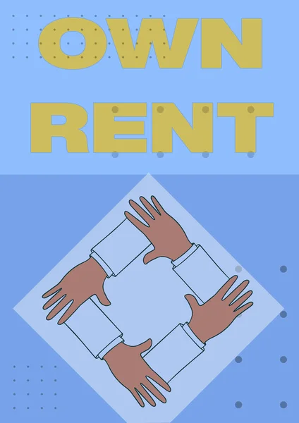 Text caption presenting Own Rent. Internet Concept tangible property is leased in exchange for a monthly payment Four Hands Connected Holding Arms Together Showing Connection Symbol. — Stock Photo, Image