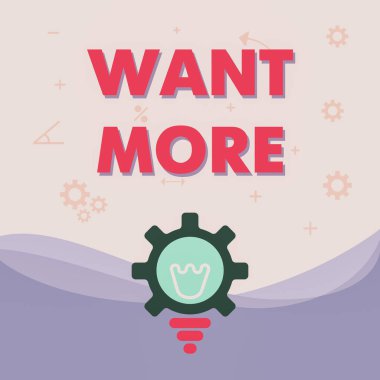 Daha Fazla İster 'i gösteren tabela. Daha büyük zorluklara sahip olmamakla ilgili yazılan sözcük Ampul ve Gear Kabuğu Gösterme Teknolojisi Fikirleri.