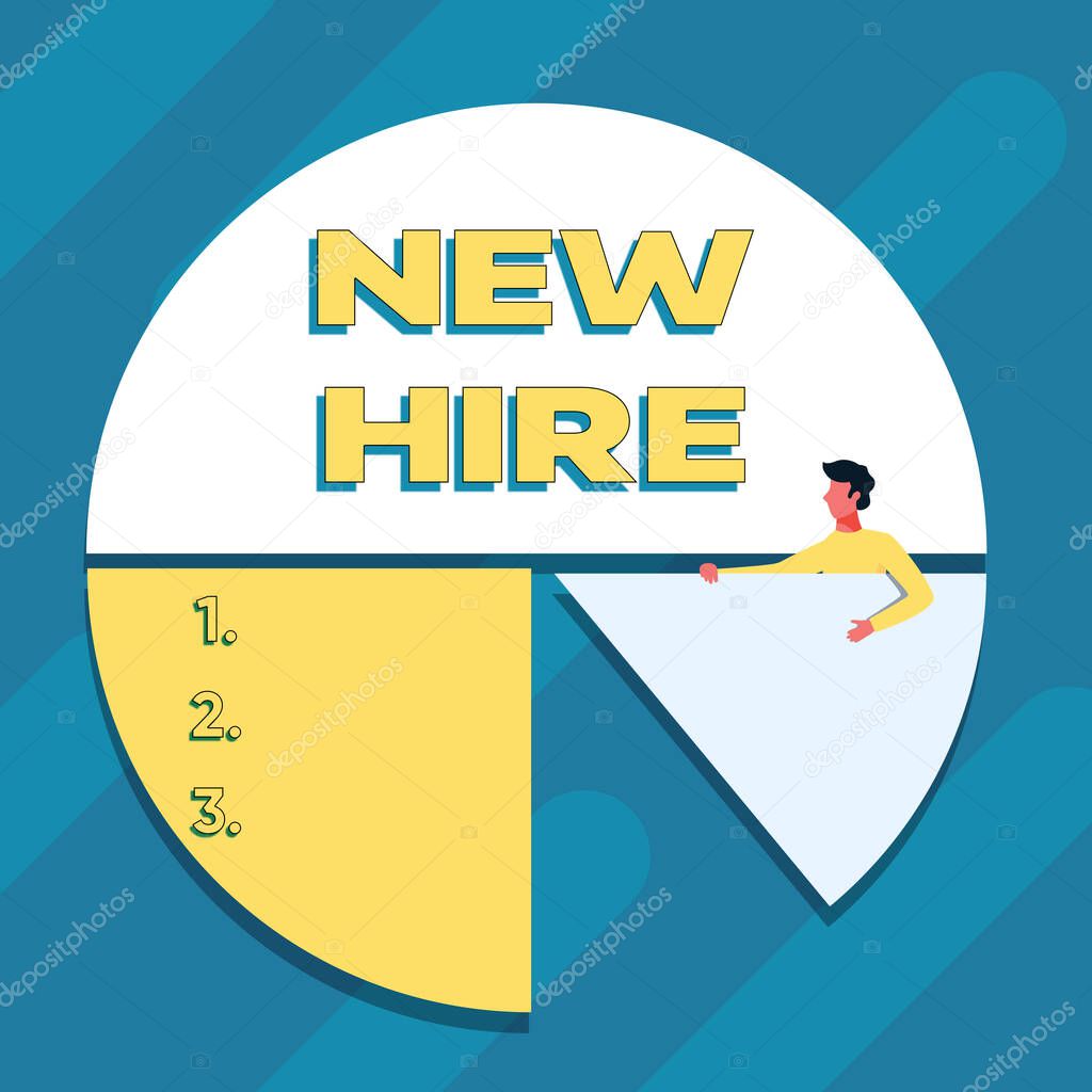 Text caption presenting New Hire. Concept meaning someone who has not previously been employed by the organization Man Drawing Holding Pie Chart Piece Showing Graph Design.