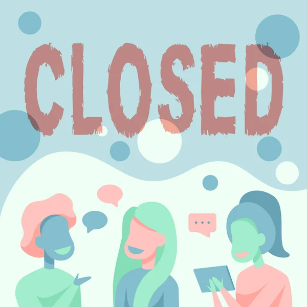 Inspiration showing sign Closed. Word for Finished and therefore not able to be discussed any more Not open Happy Friends Talking To Each Other Having Fun Conversation. — Stock Photo, Image