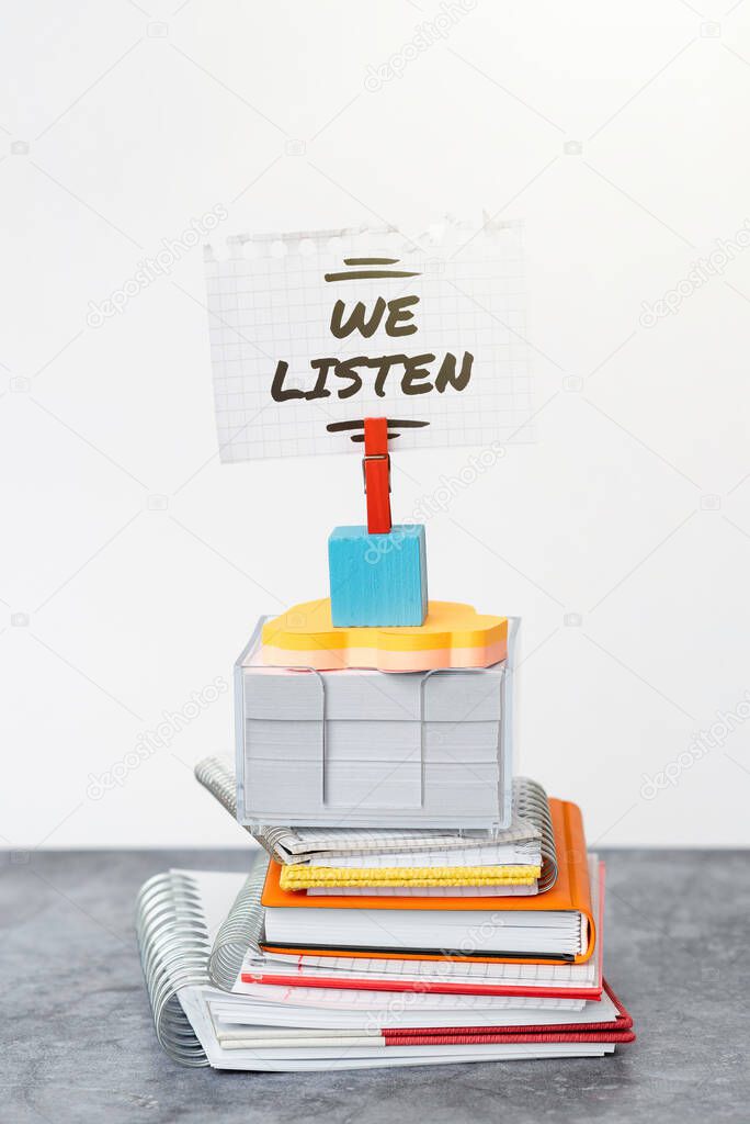 Conceptual display We Listen. Business approach Group of showing that is willing to hear anything you want to say Organized And Neat Sorting Arrangement Files And Document Storing Ideas