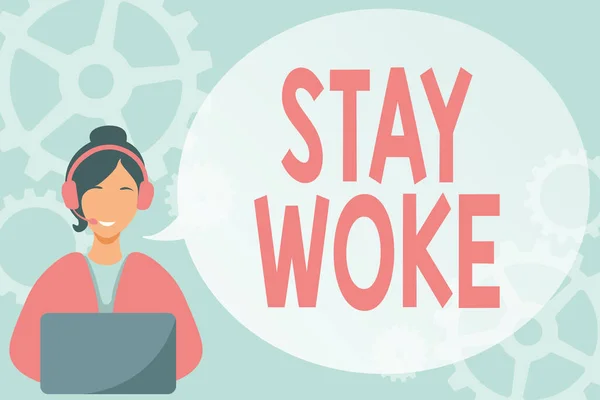 Segno di scrittura a mano Stay Woke. Business concept essere consapevoli dei vostri dintorni e le cose in corso Tenere informati Lady Call Center Illustrazione con cuffie Discorso Bubble Conversazione. — Foto Stock