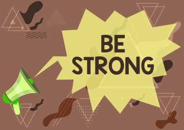 İlham veren metin Güçlü Ol. Hayattaki büyük koşullara ya da baskıya dayanabilecek kavram. Megafon Yeni Açıklama Gösteren Konuşma Baloncuğu Çizimi.