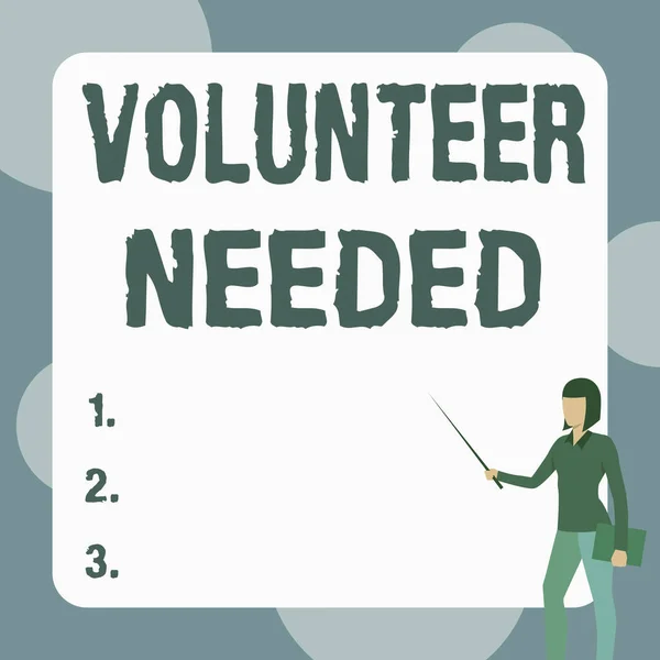 Sign displaying Volunteer Needed. Internet Concept asking person to work for organization without being paid Lady Standing Holding Notebook While Pointing Stick In Blank Whiteboard.