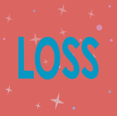 Kaybı gösteren bir tabela. Sözcük, artık farklı şekil ve renklerle çizilmiş bir şeye sahip olmadığınız ya da daha az bir şeye sahip olmadığınız üzerine yazılmış..