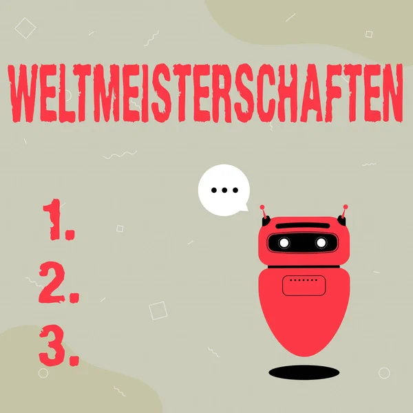 Text sign showing Weltmeisterschaften. Business overview World Championships World Cup of Sporting Competitions Illustration Of Cute Floating Robot Telling Information In A Chat Cloud. — Stock Photo, Image