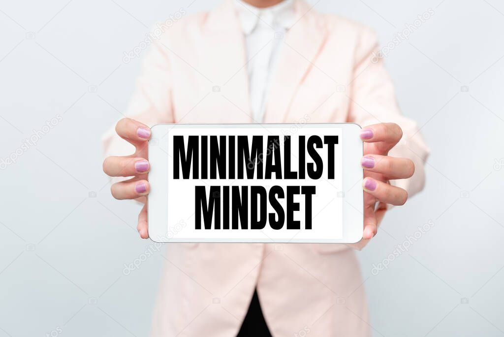 Conceptual display Minimalist Mindset. Business approach Be more Aware what Life can Offer without Clutter Presenting New Technology Ideas Discussing Technological Improvement