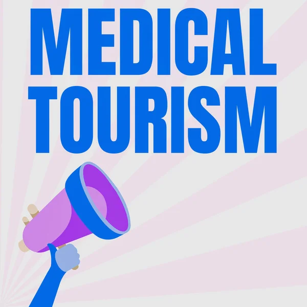 Firma mostrando Turismo Médico. Foto conceptual viajando fuera del país para recibir atención médica Ilustración del megáfono de mano haciendo un anuncio maravilloso. — Foto de Stock