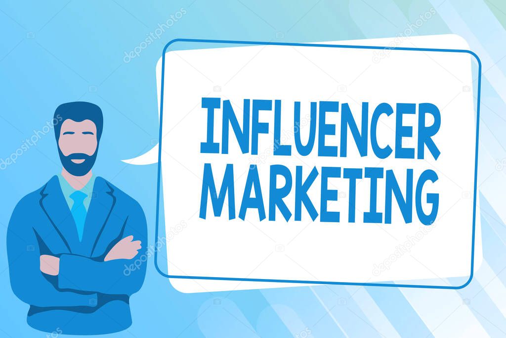 Hand writing sign Influencer Marketing. Business concept Endorser who Influence Potential Target Customers Man Crossing Hands Illustration Standing With Speech Bubble Message.
