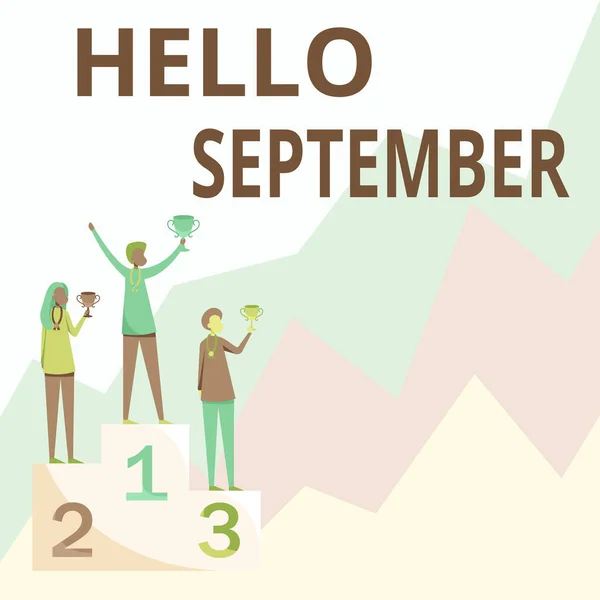 Cartello che mostra Hello September. Concetto che significa desiderare ardentemente un caloroso benvenuto al mese di settembre Tre concorrenti in piedi sul podio che tengono trofei che celebrano la vittoria. — Foto Stock