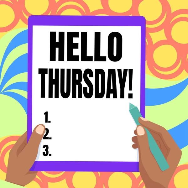 Handwriting text Hello Thursday. Business approach a positive message as the Friday s is herald passes by Drawing Of Both Hands Holding Tablet Lightly Presenting Wonderful Ideas — 图库照片