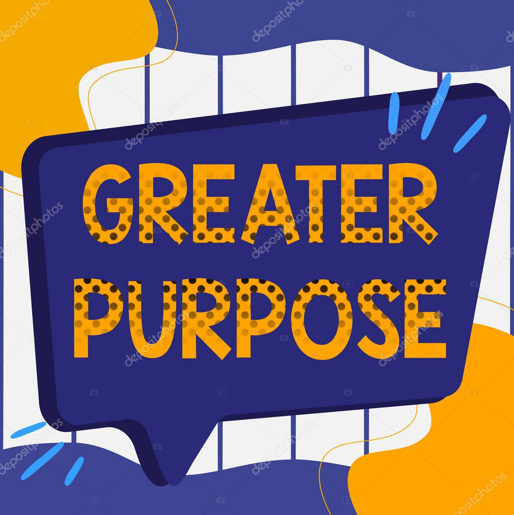 Text showing inspiration Greater Purpose. Word for Extend in average conforming the moral order of the universe Illustration Of Empty Big Chat Box For Waiting For Advertisement.
