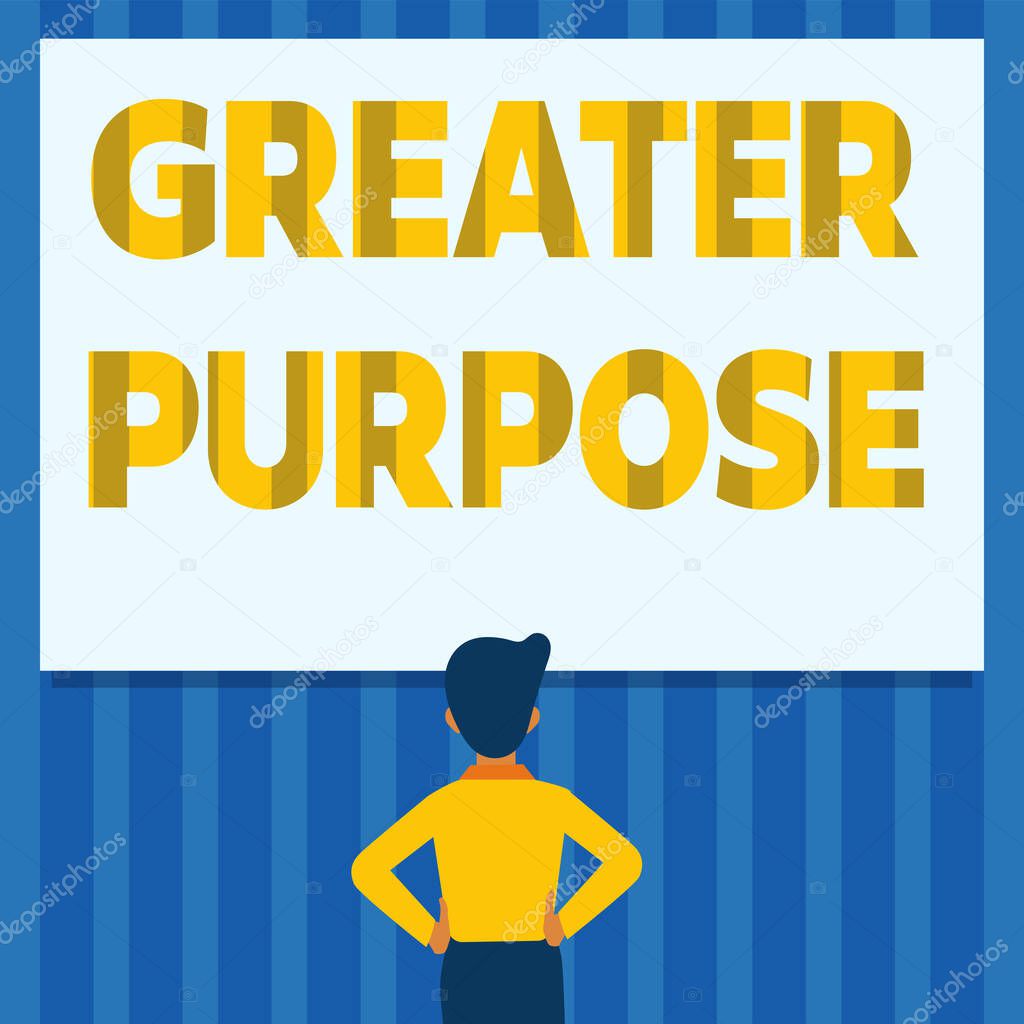 Text sign showing Greater Purpose. Word for Extend in average conforming the moral order of the universe Man Drawing Standing Hands N Hips Looking At An Empty Whiteboard.