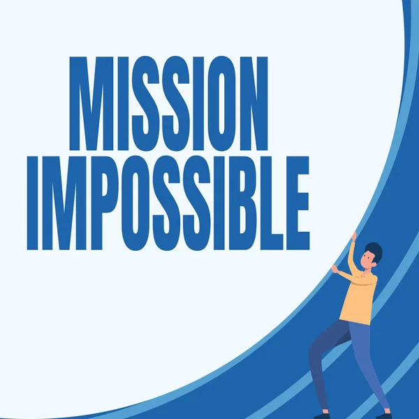 Text sign showing Mission Impossible. Word Written on Difficult Dangerous Assignment Isolated Unimaginable Task Gentleman Drawing Standing Pushing Big Circular Object. — Stock Photo, Image