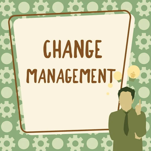 Sign displaying Change Management. Internet Concept Replacement of leadership in an organization New Policies Illustration Of A Businessman Standing Coming Up With New Amazing Ideas. — Stockfoto
