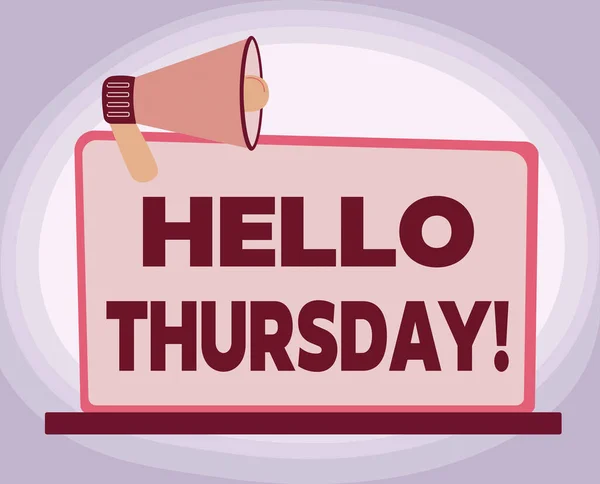 Conceptual display Hello Thursday. Word for a positive message as the Friday s is herald passes by Illustration Of Megaphone On Blank Monitor Making Announcements. — Stockfoto