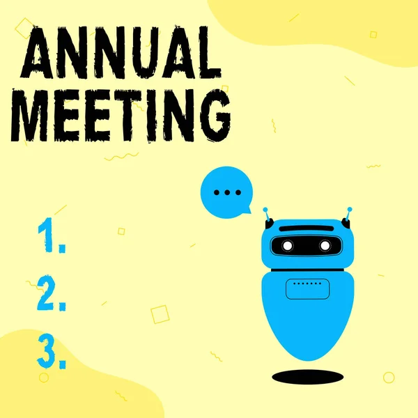 Sign displaying Annual Meeting. Conceptual photo Yearly gathering of an organization interested shareholders Illustration Of Cute Floating Robot Telling Information In A Chat Cloud.