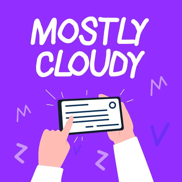 Text caption presenting Mostly Cloudy. Word Written on Shadowy Vaporous Foggy Fluffy Nebulous Clouds Skyscape Illustration Of Hand Holding Important Identification Card Pointing It. — Stock Photo, Image