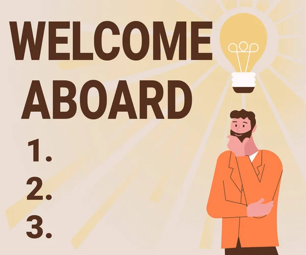 Text sign showing Welcome Aboard. Business idea Expression of greetings to a person whose arrived is desired Illustration Of A Man Standing Coming Up With New Amazing Ideas. — Foto Stock