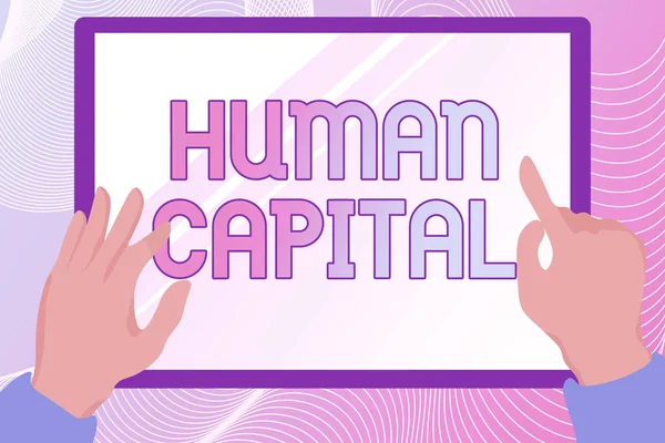 Conceptual display Human Capital. Business showcase Intangible Collective Resources Competence Capital Education Hands Illustration Holding Drawing On Tablet Scree Showing Information. — Stockfoto