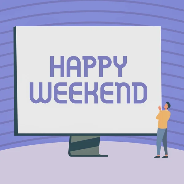 Texto presentando Happy Weekend. Visión general del negocio Día de descanso alegre Tiempo de ausencia de trabajo en la oficina Pasar las vacaciones Hombre de pie Dibujo Mirando la pantalla del monitor grande Mostrando noticias. — Foto de Stock