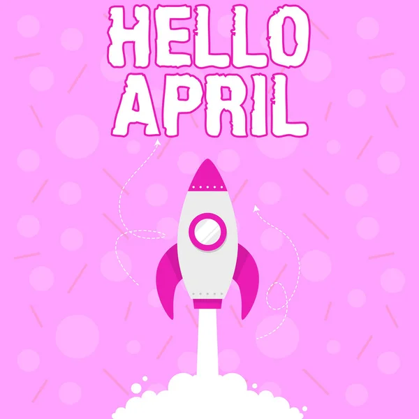 Segno di testo che mostra Ciao aprile. Concetto che significa un'espressione di saluto utilizzata quando si accoglie il mese di aprile Illustrazione di Rocket Ship lancio veloce dritto verso lo spazio esterno. — Foto Stock