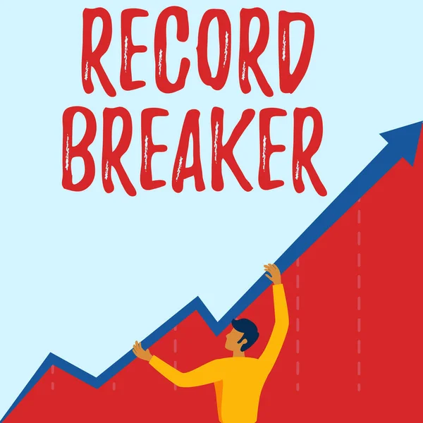 Record Breaker kijelzése. Szó Írt valaki vagy valami, hogy veri a korábbi legjobb eredmény Man Rajz Holding Graph Arrow megjelenítése Üzleti növekedés. — Stock Fotó