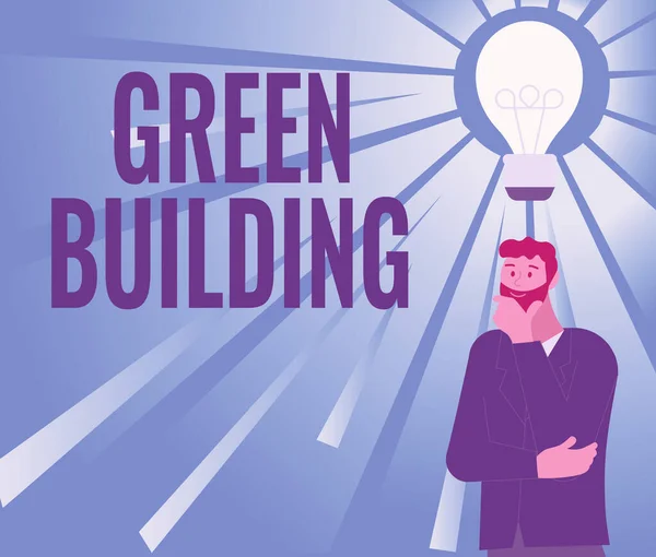 Menulis menampilkan teks Green Building. Ide bisnis Sebuah struktur yang bertanggung jawab lingkungan Ilustrasi Berkelanjutan Dari Seorang Pria Berdiri Datang Dengan Ide-ide Menakjubkan Baru. — Stok Foto