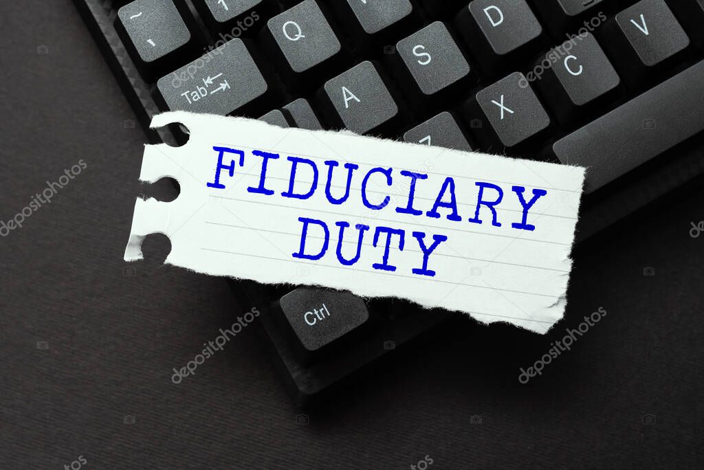 Sign displaying Fiduciary Duty. Conceptual photo A legal obligation to act in the best interest of other Typing New Educational Textbook, Abstract Retyping Old Essay Online