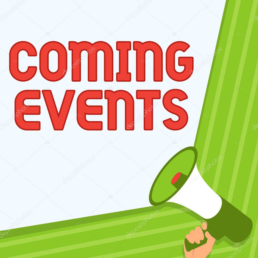 Text sign showing Coming Events. Word Written on Happening soon Forthcoming Planned meet Upcoming In the Future Illustration Of Hand Holding Megaphone Making Wonderfull Announcement.