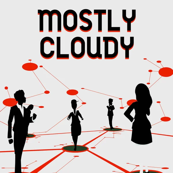 Text showing inspiration Mostly Cloudy. Concept meaning Shadowy Vaporous Foggy Fluffy Nebulous Clouds Skyscape Several Team Members Standing Separate Thinking Connected Lines On Floor. — Foto Stock